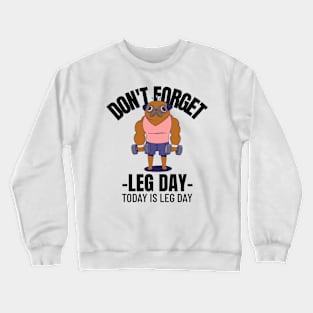 Don't forget leg day Crewneck Sweatshirt